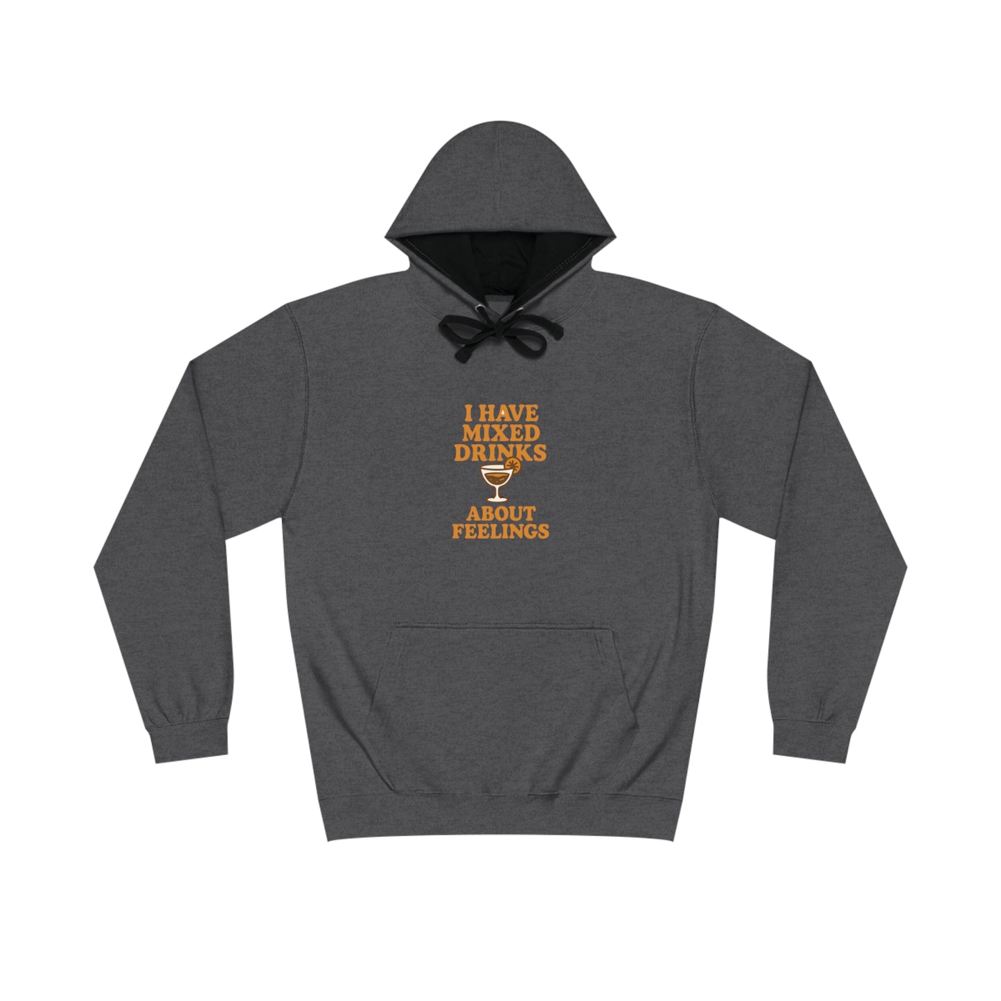 I have mixed drinks about feelings - Hoodie