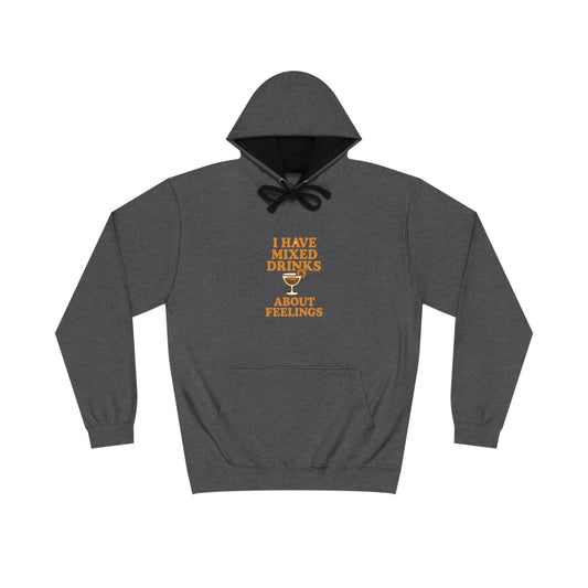 I have mixed drinks about feelings - Hoodie