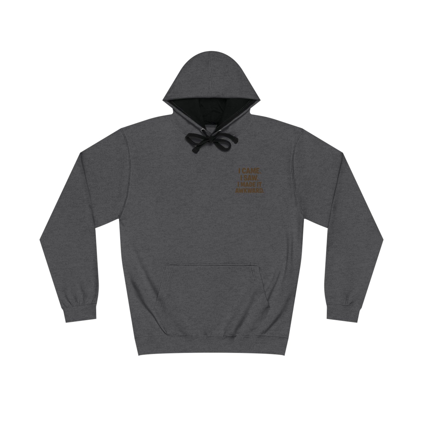 I Came, I Saw, I Made It Awkward Hoodie