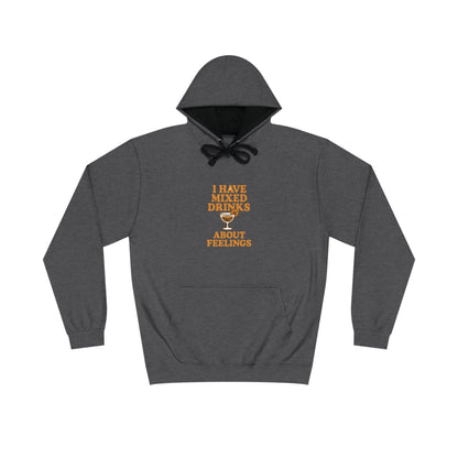 I have mixed drinks about feelings - Hoodie