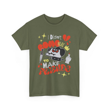 Playful Graphic Tee: "Didn't Come Here to Make Friends," Fun Unisex Heavy Cotton Tee, Perfect for Casual Wear, Gift for Friends, [...]