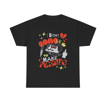 Playful Graphic Tee: "Didn't Come Here to Make Friends," Fun Unisex Heavy Cotton Tee, Perfect for Casual Wear, Gift for Friends, [...]