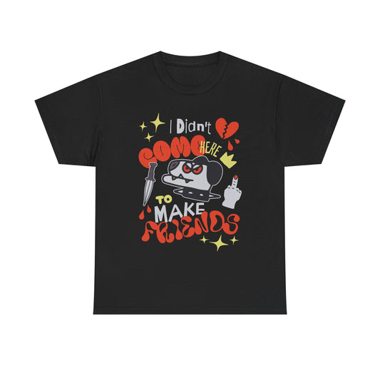 Playful Graphic Tee: "Didn't Come Here to Make Friends," Fun Unisex Heavy Cotton Tee, Perfect for Casual Wear, Gift for Friends, [...]