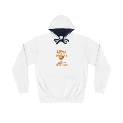 I have mixed drinks about feelings - Hoodie