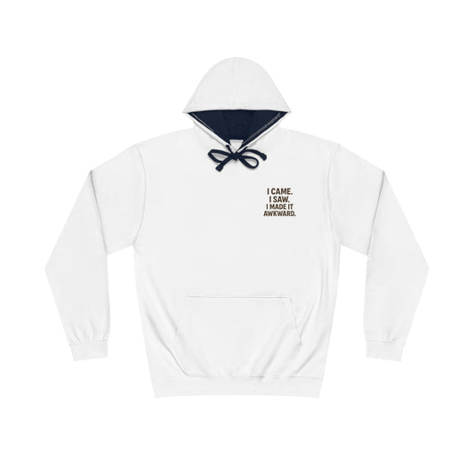I Came, I Saw, I Made It Awkward Hoodie