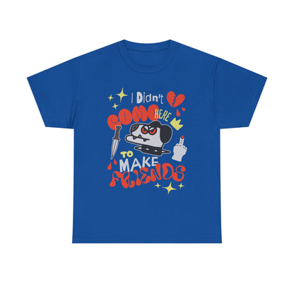 Playful Graphic Tee: "Didn't Come Here to Make Friends," Fun Unisex Heavy Cotton Tee, Perfect for Casual Wear, Gift for Friends, [...]